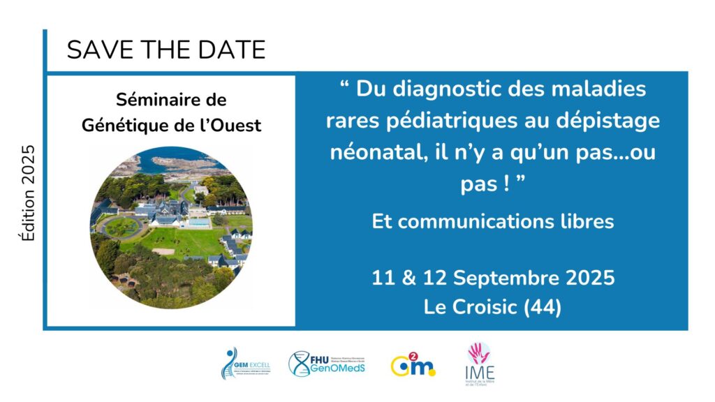 Séminaire de Génétique de l'Ouest - Du diagnostic des maladies rares pédiatriques au dépistage néonatal, il n'y a qu'un pas ... ou pas !